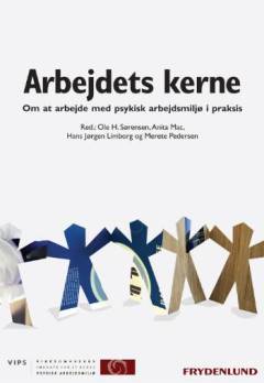 Arbejdets kerne : om at arbejde med psykisk arbejdsmiljø i praksis