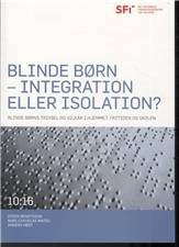 Blinde børn - integration eller isolation? : blinde børns trivsel og vilkår i hjemmet, fritiden og skolen