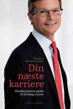 Din næste karriere : headhunterens guide til livslang succes