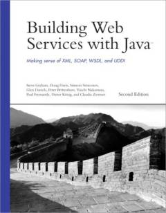 Building web services with Java : making sense of XML, SOAP, WSDL and UDDI