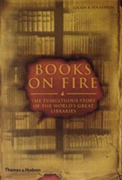 Books on fire : the destruction of libraries throughout history
