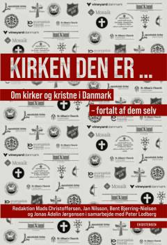 Kirken den er - : om kirker og kristne i Danmark - fortalt af dem selv