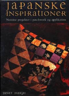 Japanske inspirationer : nemme projekter i patchwork og applikation