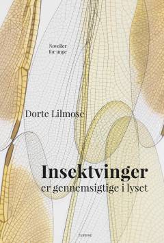 Insektvinger er gennemsigtige i lyset : noveller