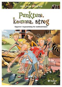 Punktum, komma, streg : opgaver i tegnsætning for mellemtrinnet