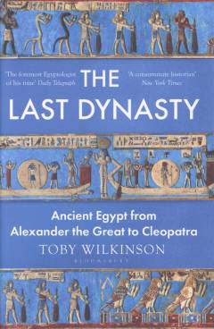 The last dynasty : ancient Egypt from Alexander the Great to Cleopatra