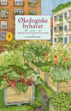 Økologiske byhaver : dyrkning i baggårde og på altaner