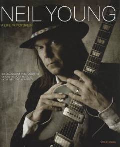 Neil Young : a life in pictures