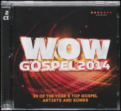 WOW gospel 2014 : the year's 30 top gospel artists and songs