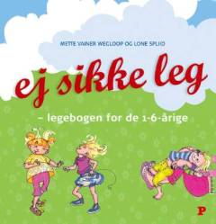 Ej sikke leg : legebogen for de 1-6 årige