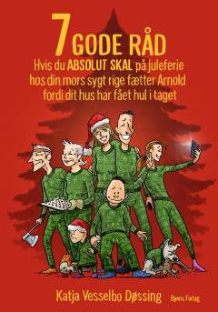 7 gode råd hvis du absolut skal på juleferie hos din mors sygt rige fætter Arnold fordi dit hus har fået hul i taget