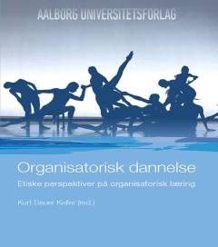 Organisatorisk dannelse : etiske perspektiver på organisatorisk læring