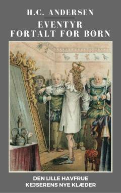 Eventyr fortalt for børn. 3. hæfte : Den lille havfrue. Kejserens nye klæder