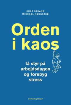 Orden i kaos : få styr på dit arbejdsliv og undgå stress
