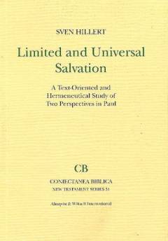 Limited and universal salvation : a text-oriented and hermeneutical study of two perspectives in Paul