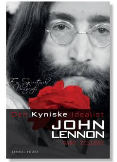 Den kyniske idealist John Lennon : en spirituel biografi