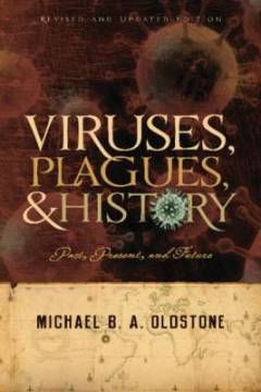 Viruses, plagues, and history : past, present, and future