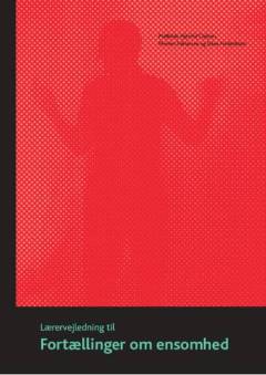 Fortællinger om ensomhed : elevhæfte -- Lærervejledning