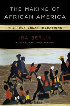 The making of African America : the four great migrations