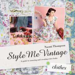Style me vintage - clothes : easy techniques for creating classic looks