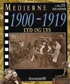 Medierne i det 20. århundrede. 1900-1919 : Lyd og lys