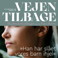 Vejen tilbage : skæbnefortællinger. 2 : "Han har slået vores barn ihjel"