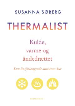 Thermalist : kulde, varme og åndedrættet : den livsforlængende antistress-kur