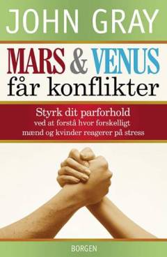 Mars og Venus får konflikter : styrk dit parforhold ved at forstå hvor forskelligt mænd og kvinder reagerer på stress