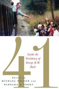 41 : inside the presidency of George H.W. Bush