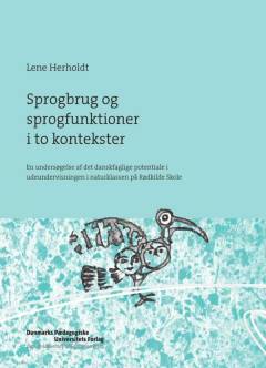 Sprogbrug og sprogfunktioner i to kontekster : en undersøgelse af det danskfaglige potentiale i udeundervisningen i naturklassen på Rødkilde Skole