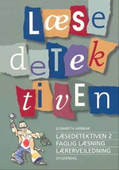 Læsedetektiven : faglig læsning -- Lærervejledning. Bind 2