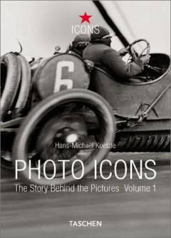 Photo icons : the story behind the pictures. Volume 1 : 1827-1926