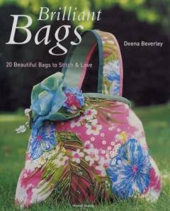 Brilliant bags : 20 beautiful bags to stitch and love