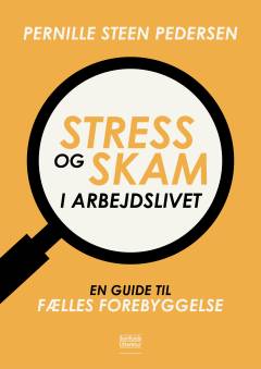 Stress og skam i arbejdslivet : en guide til fælles forebyggelse