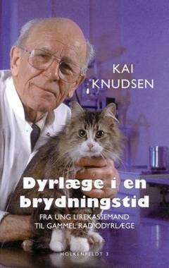 Dyrlæge i en brydningstid : fra ung lirekassemand til gammel radiodyrlæge