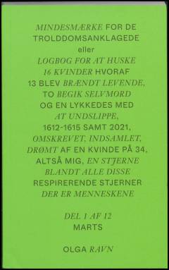 Mindesmærke for de trolddomsanklagede eller Logbog for at huske 16 kvinder, hvoraf 13 blev brændt levende, to begik selvmord, og en lykkedes med at undslippe, 1612-1615 samt 2021, omskrevet, indsamlet, drømt af en kvinde på 34, altså mig, en stjerne blandt alle disse, respirerende stjerner, der er menneskene : del 1 af 12 - marts
