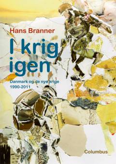 I krig igen : Danmark og de nye krige 1990-2011