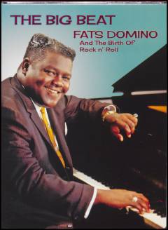 The big beat : Fats Domino and the birth of rock n' roll
