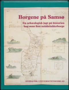 Borgene på Samsø : en arkæologisk jagt på historien bag øens fem middelalderborge