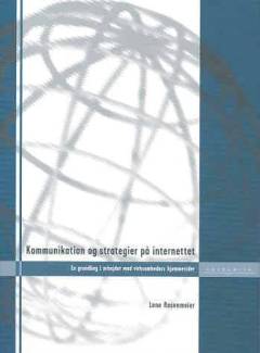 Kommunikation og strategier på internettet : en grundbog i arbejdet med virksomheders hjemmesider