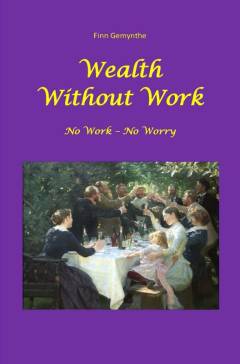 Wealth without work : no work - no worry