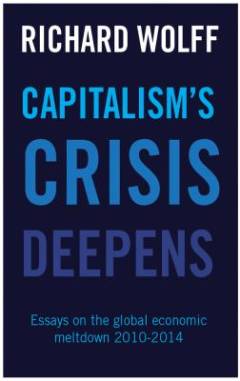 Capitalism's crisis deepens : essays on the global economic meltdown 2010-2014