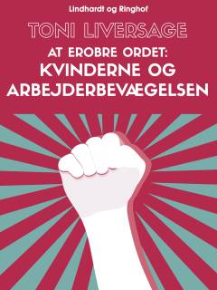 At erobre ordet : kvinderne og arbejderbevægelsen