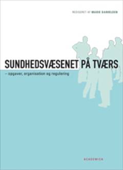Sundhedsvæsenet på tværs : opgaver, organisation og regulering