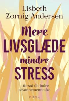 Mere livsglæde - mindre stress : forstå dit indre savannemenneske
