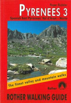 Pyrenees 3 : eastern Spanish Pyrenees: Val d'Aran to Núria (with Andorra) : 50 selected valley and high mountain walks in the eastern Spanish Pyrenees. With 85 colour photos, 50 small walking maps to a scale of 1:25.000 / 1:50.000 / 1:75.000 and overview maps to a scale of 1:550.000 and 1:850.000