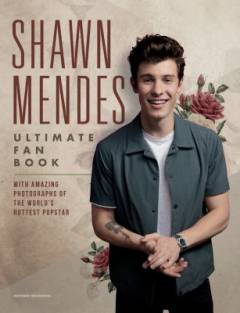 Shawn Mendes : the ultimate fan book