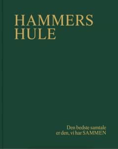 Hammers hule : den bedste samtale er den, vi har sammen