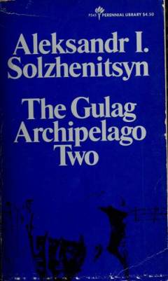 The Gulag Archipelago, 1918-1956 : an experiment in literary investigation. Volume 2, part 3 and 4