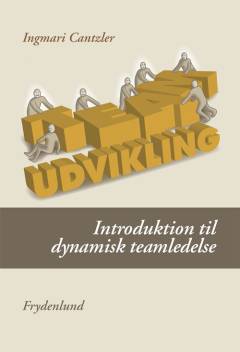 Teamudvikling : introduktion til dynamisk teamledelse